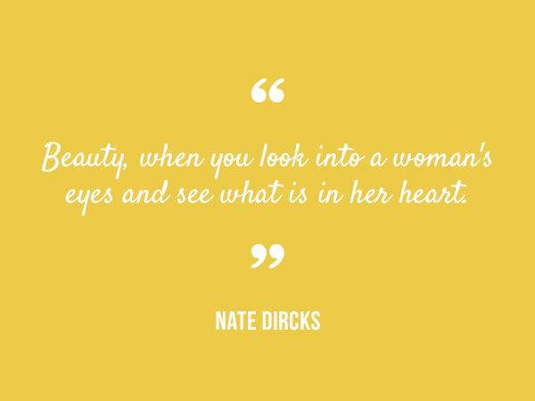 nate dirks quote beauty